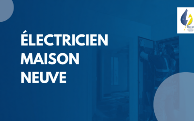 Électricien maison neuve Avignon